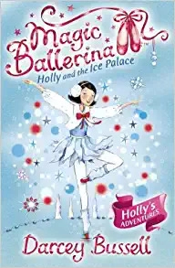 Holly and the Ice Palace (Magic Ballerina, Book 17) 