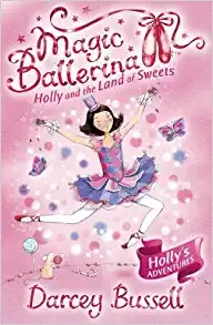 Holly and the Land of Sweets (Magic Ballerina, Book 18) 