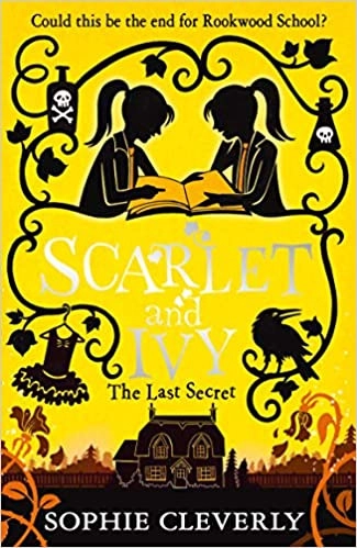 The Last Secret: A thrilling children’s book for fans of Harry Potter and Murder Most Unladylike (Scarlet and Ivy, Book 6) 