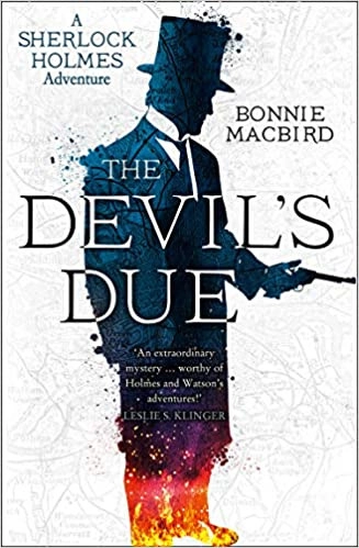 The Devil’s Due (A Sherlock Holmes Adventure, Book 3) by Bonnie MacBird 
