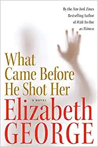 What Came Before He Shot Her: A Lynley Novel (Inspector Lynley Book 14) 