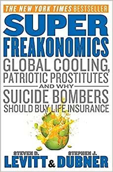 SuperFreakonomics, Illustrated edition: Global Cooling, Patriotic Prostitutes, and Why Suicide Bombers Should Buy Life Insurance 