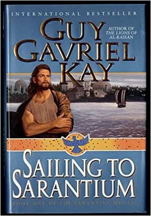 Sailing to Sarantium (Sarantine Mosaic Book 1) by Guy Gavriel Kay 