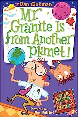 My Weird School Daze #3: Mr. Granite Is from Another Planet! 