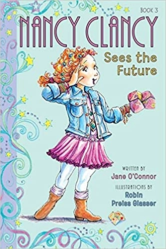 Fancy Nancy: Nancy Clancy Sees the Future (Nancy Clancy Chapter Books series Book 3) 