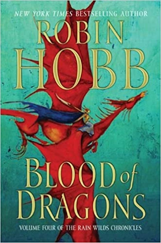 Blood of Dragons: Volume Four of the Rain Wilds Chronicles 