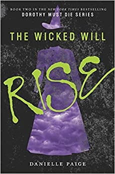 The Wicked Will Rise (Dorothy Must Die, 2) 