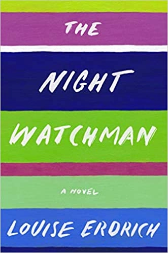 The Night Watchman: A Novel by Louise Erdrich 