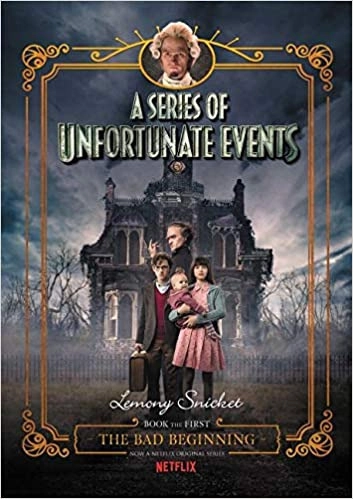 A Series of Unfortunate Events #1: The Bad Beginning by Lemony Snicket 