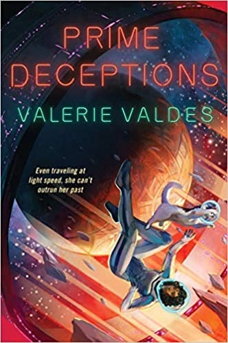 Prime Deceptions: A Novel (Chilling Effect) by Valerie Valdes 
