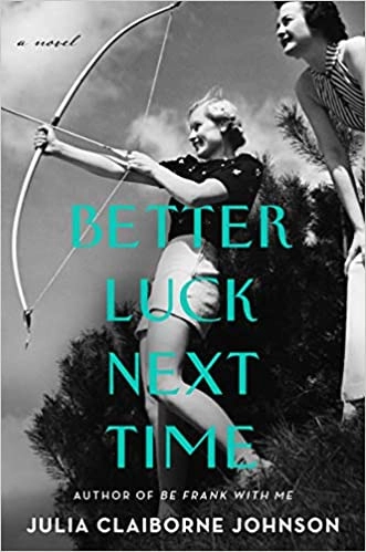 Better Luck Next Time: A Novel by Julia Claiborne Johnson 