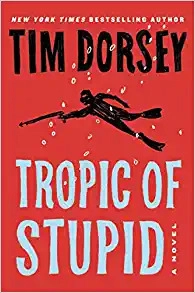 Tropic of Stupid: A Novel (Serge Storms Book 24) by Tim Dorsey 