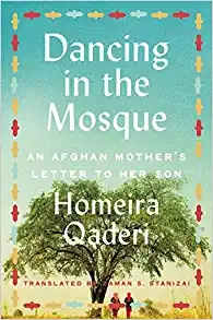 Dancing in the Mosque: An Afghan Mother's Letter to Her Son by Homeira Qaderi 