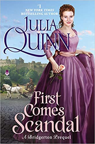 First Comes Scandal: A Bridgerton Prequel by Julia Quinn 