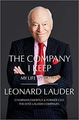 The Company I Keep: My Life in Beauty by Leonard A. Lauder 