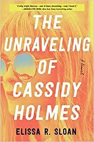 The Unraveling of Cassidy Holmes: A Novel by Elissa R Sloan 