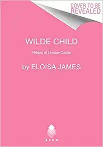 Wilde Child: Wildes of Lindow Castle by Eloisa James 
