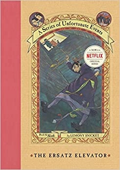 A Series of Unfortunate Events #6: The Ersatz Elevator by Lemony Snicket 