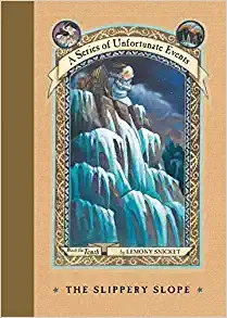 A Series of Unfortunate Events #10: The Slippery Slope by Lemony Snicket 