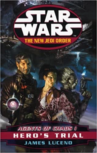 Hero's Trial: Star Wars Legends: Agents of Chaos, Book I (Star Wars: The New Jedi Order 4) 