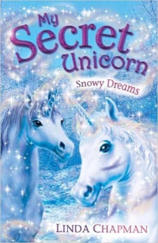 Snowy Dreams. Linda Chapman (My Secret Unicorn) 