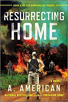 Resurrecting Home: A Novel (The Survivalist Series Book 5) 