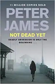 Not Dead Yet: Disturbingly Creepy and Sinister (Roy Grace Book 8) 