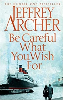 Be Careful What You Wish For: A Novel (Clifton Chronicles Book 4) 