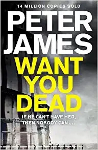 Want You Dead: A 'What If This Happened to You' Crime Thriller (Roy Grace Book 10) 