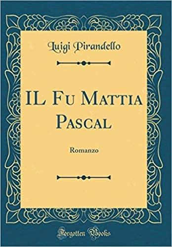 Il fu Mattia Pascal (Italian Edition) by Luigi Pirandello 