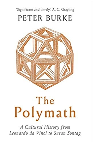 The Polymath: A Cultural History from Leonardo da Vinci to Susan Sontag by Peter Burke 