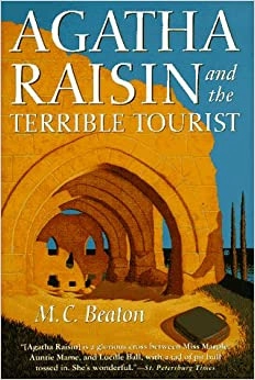 Agatha Raisin and the Terrible Tourist: An Agatha Raisin Mystery (Agatha Raisin Mysteries Book 6) by M. C. Beaton 
