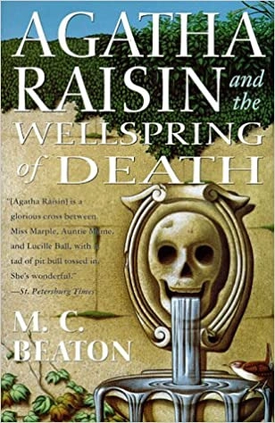 Agatha Raisin and the Wellspring of Death: An Agatha Raisin Mystery (Agatha Raisin Mysteries Book 7) by M. C. Beaton 