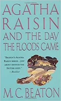 Agatha Raisin and the Day the Floods Came: An Agatha Raisin Mystery (Agatha Raisin Mysteries Book 12) by M. C. Beaton 