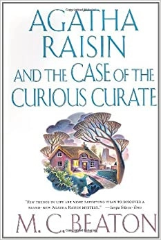 Agatha Raisin and the Case of the Curious Curate: An Agatha Raisin Mystery (Agatha Raisin Mysteries Book 13) by M. C. Beaton 