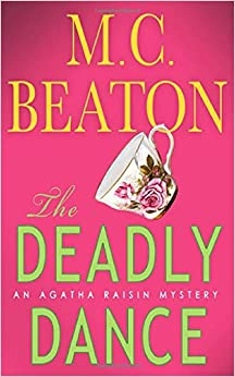 The Deadly Dance: An Agatha Raisin Mystery (Agatha Raisin Mysteries Book 15) by M.C. Beaton 