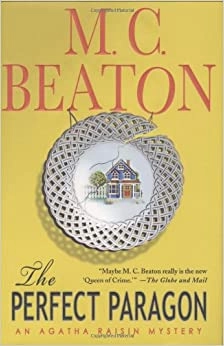 The Perfect Paragon: An Agatha Raisin Mystery (Agatha Raisin Mysteries Book 16) by M. C. Beaton 