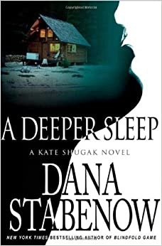 A Deeper Sleep: A Kate Shugak Novel (Kate Shugak Novels Book 15) 