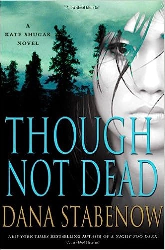 Though Not Dead: A Kate Shugak Novel (Kate Shugak Novels Book 18) 