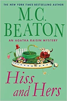 Hiss and Hers: An Agatha Raisin Mystery (Agatha Raisin Mysteries Book 23) by M. C. Beaton 