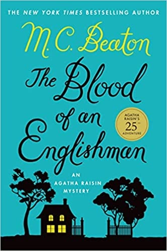The Blood of an Englishman: An Agatha Raisin Mystery (Agatha Raisin Mysteries Book 25) by M. C. Beaton 