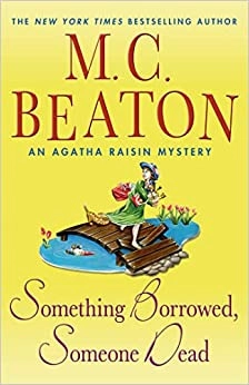 Something Borrowed, Someone Dead: An Agatha Raisin Mystery (Agatha Raisin Mysteries Book 24) by M. C. Beaton 