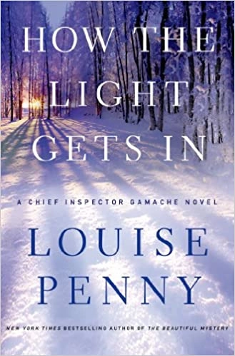 How the Light Gets In: A Chief Inspector Gamache Novel (A Chief Inspector Gamache Mystery Book 9) 