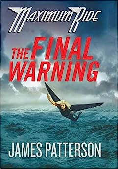 The Final Warning (Maximum Ride, Book 4): A Maximum Ride Novel 