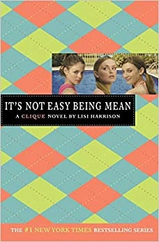 It's Not Easy Being Mean (The Clique Book 7) 