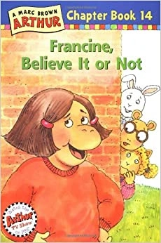 Francine, Believe It or Not!: A Mark Brown Arthur Chapter Book 14 