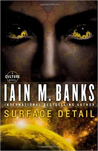 Surface Detail (A Culture Novel Book 8) by Iain M. Banks 