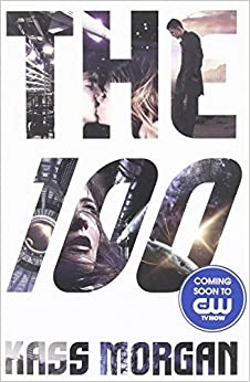 The 100 by Kass Morgan 