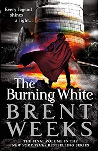The Burning White (Lightbringer (5)) by Brent Weeks 