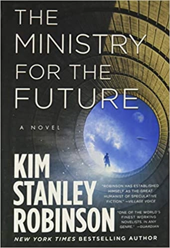 The Ministry for the Future: A Novel by Kim Stanley Robinson 